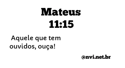 MATEUS 11:15 NVI NOVA VERSÃO INTERNACIONAL