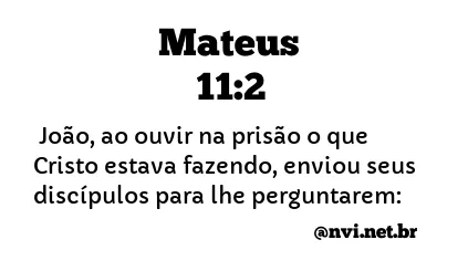 MATEUS 11:2 NVI NOVA VERSÃO INTERNACIONAL