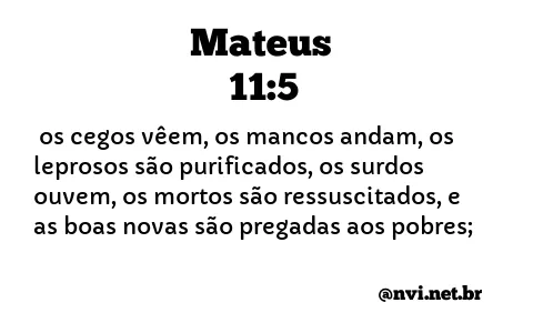 MATEUS 11:5 NVI NOVA VERSÃO INTERNACIONAL