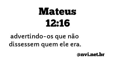 MATEUS 12:16 NVI NOVA VERSÃO INTERNACIONAL