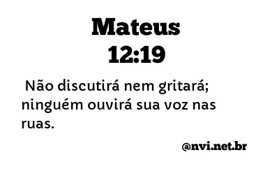 MATEUS 12:19 NVI NOVA VERSÃO INTERNACIONAL