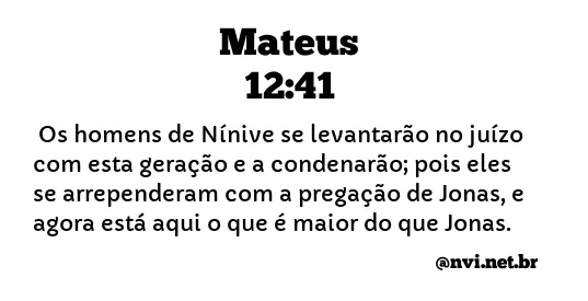 MATEUS 12:41 NVI NOVA VERSÃO INTERNACIONAL