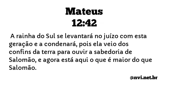 MATEUS 12:42 NVI NOVA VERSÃO INTERNACIONAL