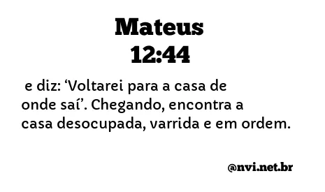 MATEUS 12:44 NVI NOVA VERSÃO INTERNACIONAL