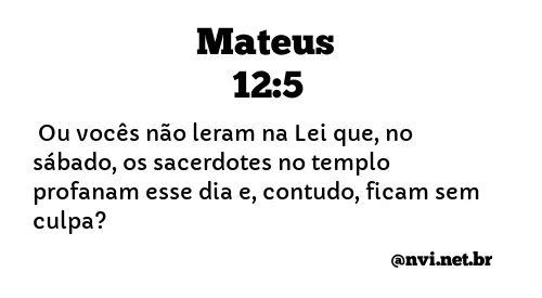 MATEUS 12:5 NVI NOVA VERSÃO INTERNACIONAL