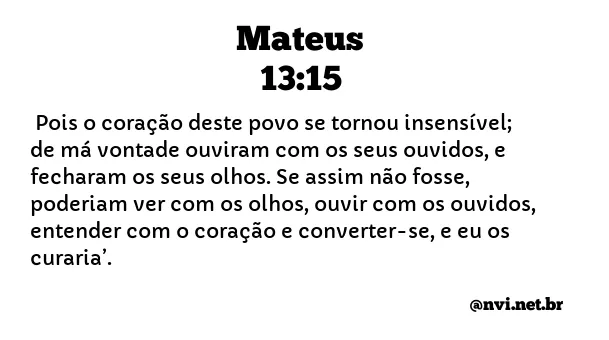 MATEUS 13:15 NVI NOVA VERSÃO INTERNACIONAL