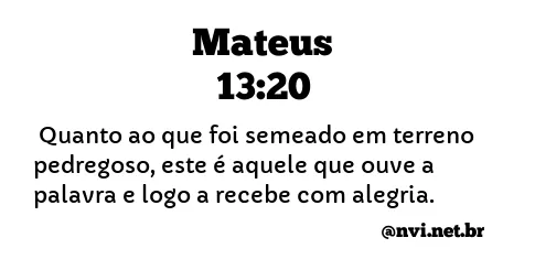 MATEUS 13:20 NVI NOVA VERSÃO INTERNACIONAL