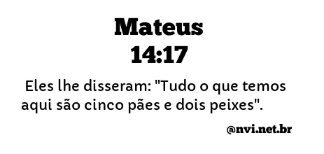 MATEUS 14:17 NVI NOVA VERSÃO INTERNACIONAL