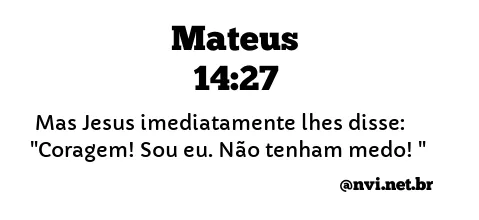 MATEUS 14:27 NVI NOVA VERSÃO INTERNACIONAL