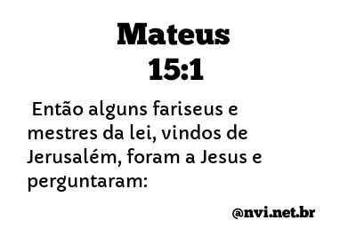 MATEUS 15:1 NVI NOVA VERSÃO INTERNACIONAL