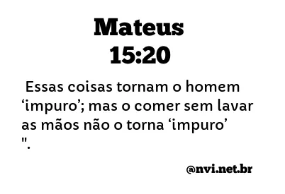 MATEUS 15:20 NVI NOVA VERSÃO INTERNACIONAL