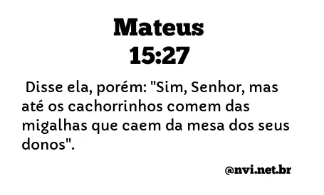 MATEUS 15:27 NVI NOVA VERSÃO INTERNACIONAL