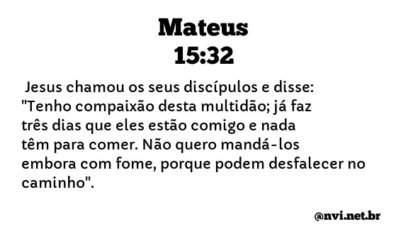 MATEUS 15:32 NVI NOVA VERSÃO INTERNACIONAL