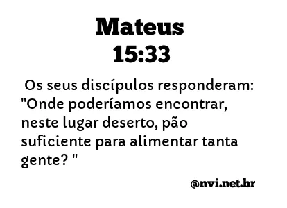 MATEUS 15:33 NVI NOVA VERSÃO INTERNACIONAL