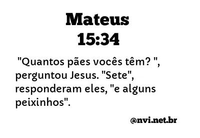 MATEUS 15:34 NVI NOVA VERSÃO INTERNACIONAL