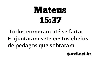 MATEUS 15:37 NVI NOVA VERSÃO INTERNACIONAL