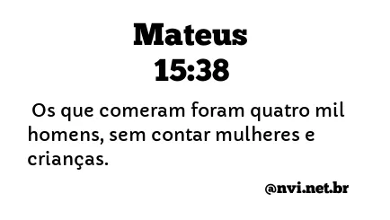 MATEUS 15:38 NVI NOVA VERSÃO INTERNACIONAL