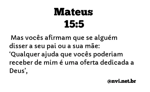 MATEUS 15:5 NVI NOVA VERSÃO INTERNACIONAL