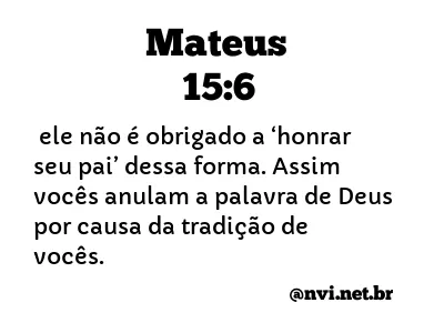 MATEUS 15:6 NVI NOVA VERSÃO INTERNACIONAL