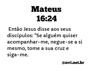 MATEUS 16:24 NVI NOVA VERSÃO INTERNACIONAL