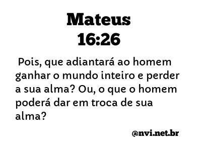 MATEUS 16:26 NVI NOVA VERSÃO INTERNACIONAL