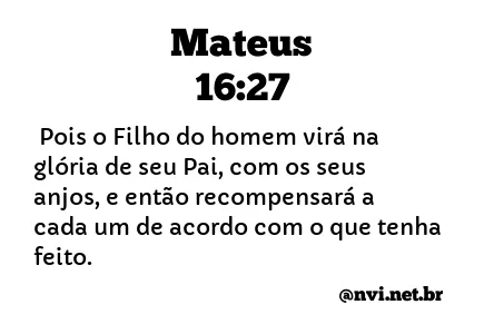 MATEUS 16:27 NVI NOVA VERSÃO INTERNACIONAL