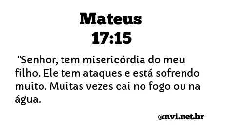 MATEUS 17:15 NVI NOVA VERSÃO INTERNACIONAL