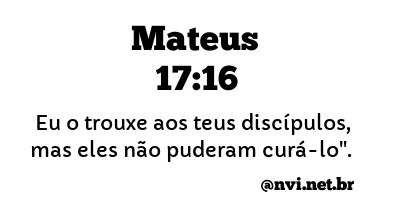 MATEUS 17:16 NVI NOVA VERSÃO INTERNACIONAL