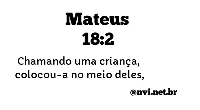 MATEUS 18:2 NVI NOVA VERSÃO INTERNACIONAL