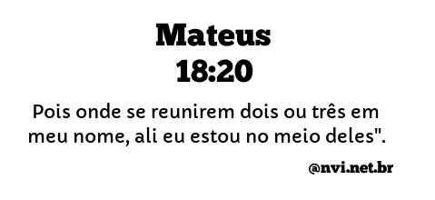 MATEUS 18:20 NVI NOVA VERSÃO INTERNACIONAL