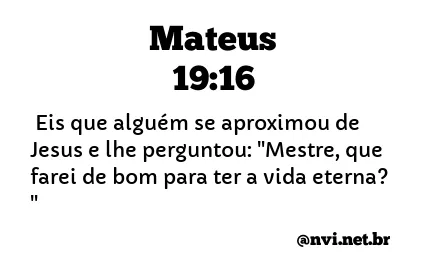 MATEUS 19:16 NVI NOVA VERSÃO INTERNACIONAL