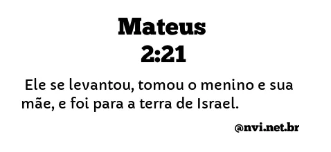 MATEUS 2:21 NVI NOVA VERSÃO INTERNACIONAL