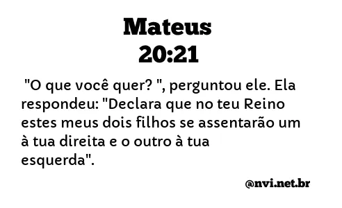 MATEUS 20:21 NVI NOVA VERSÃO INTERNACIONAL