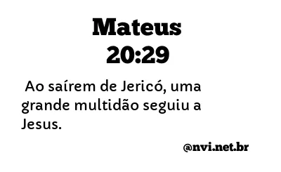 MATEUS 20:29 NVI NOVA VERSÃO INTERNACIONAL