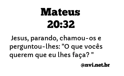 MATEUS 20:32 NVI NOVA VERSÃO INTERNACIONAL