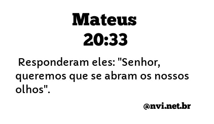 MATEUS 20:33 NVI NOVA VERSÃO INTERNACIONAL