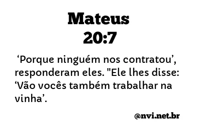 MATEUS 20:7 NVI NOVA VERSÃO INTERNACIONAL