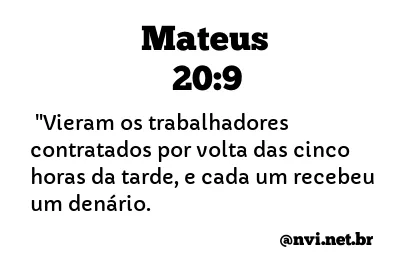 MATEUS 20:9 NVI NOVA VERSÃO INTERNACIONAL