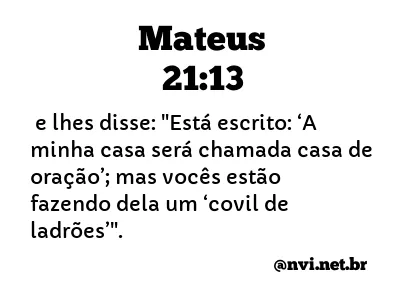 MATEUS 21:13 NVI NOVA VERSÃO INTERNACIONAL