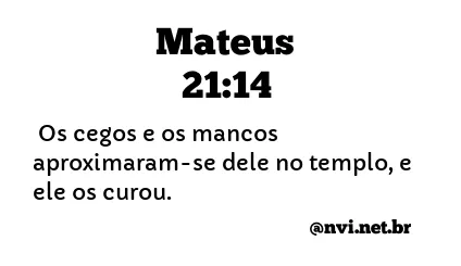 MATEUS 21:14 NVI NOVA VERSÃO INTERNACIONAL