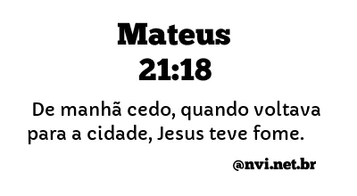 MATEUS 21:18 NVI NOVA VERSÃO INTERNACIONAL