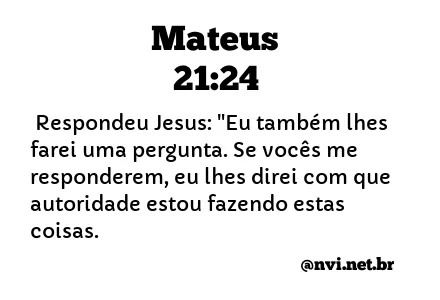 MATEUS 21:24 NVI NOVA VERSÃO INTERNACIONAL