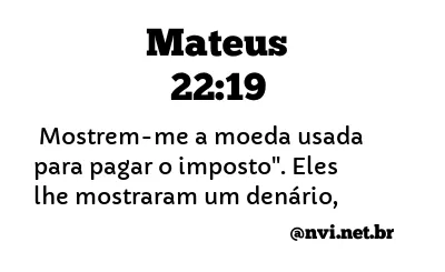 MATEUS 22:19 NVI NOVA VERSÃO INTERNACIONAL