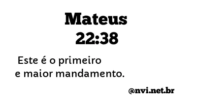 MATEUS 22:38 NVI NOVA VERSÃO INTERNACIONAL