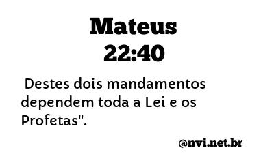 MATEUS 22:40 NVI NOVA VERSÃO INTERNACIONAL