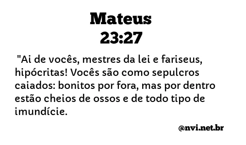 MATEUS 23:27 NVI NOVA VERSÃO INTERNACIONAL