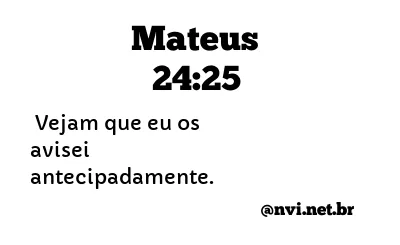 MATEUS 24:25 NVI NOVA VERSÃO INTERNACIONAL