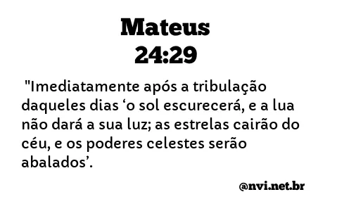 MATEUS 24:29 NVI NOVA VERSÃO INTERNACIONAL