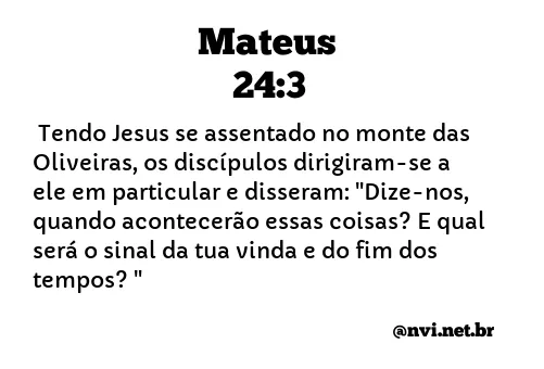 MATEUS 24:3 NVI NOVA VERSÃO INTERNACIONAL