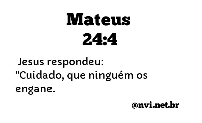 MATEUS 24:4 NVI NOVA VERSÃO INTERNACIONAL